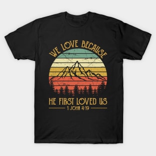 Vintage Christian We Love Because He First Loved Us T-Shirt